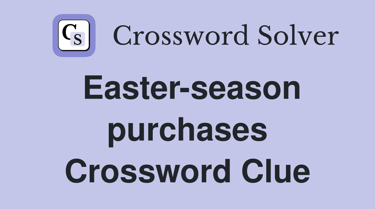 Easter-season purchases Crossword Clue