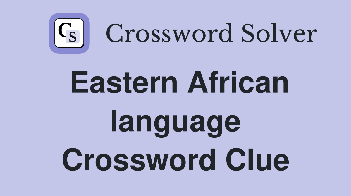 Eastern African language Crossword Clue