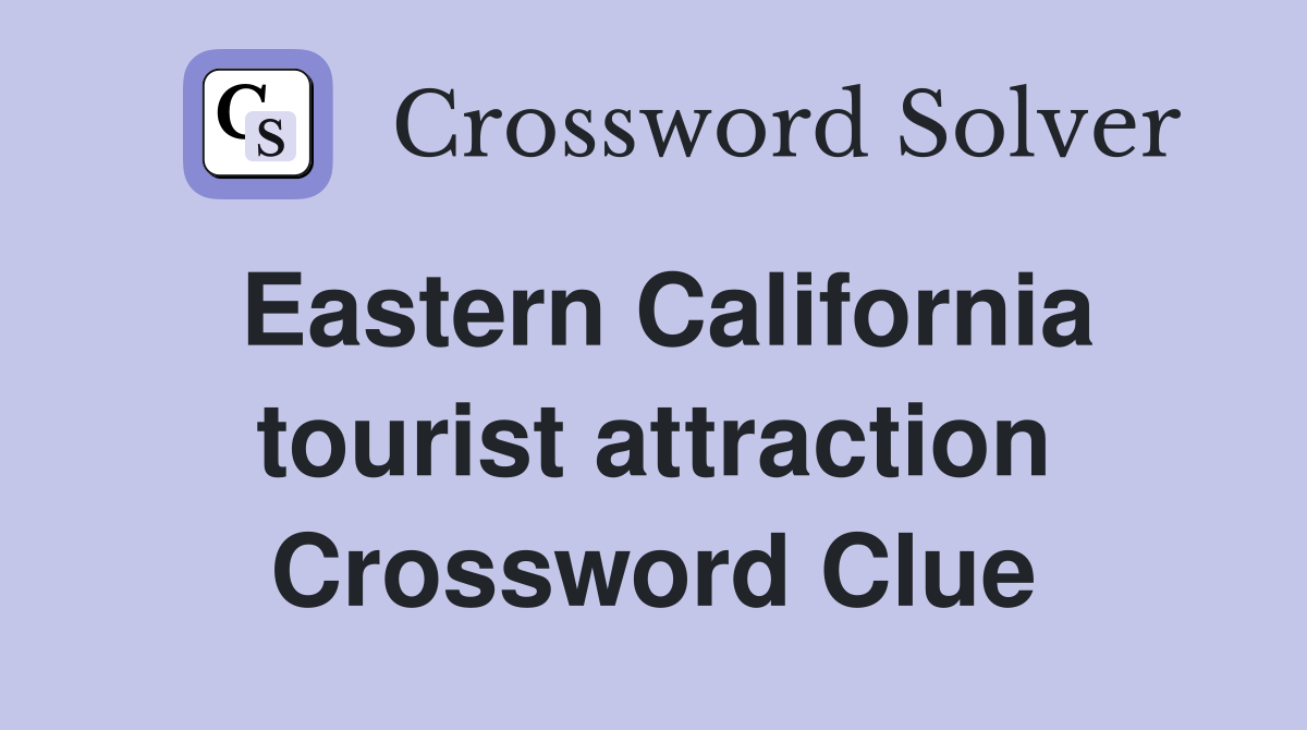 Eastern California tourist attraction Crossword Clue