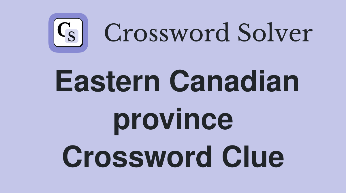 Eastern Canadian province Crossword Clue