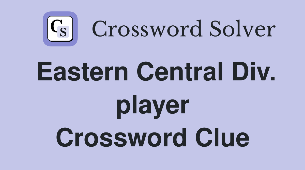 Eastern Central Div. player Crossword Clue