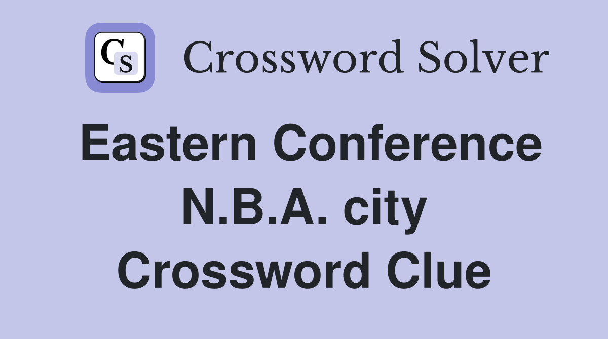 Eastern Conference N.B.A. city Crossword Clue