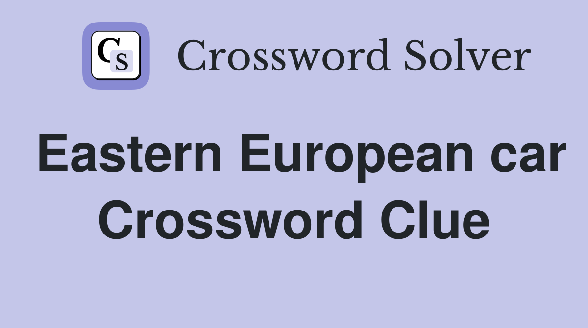 Eastern European car Crossword Clue