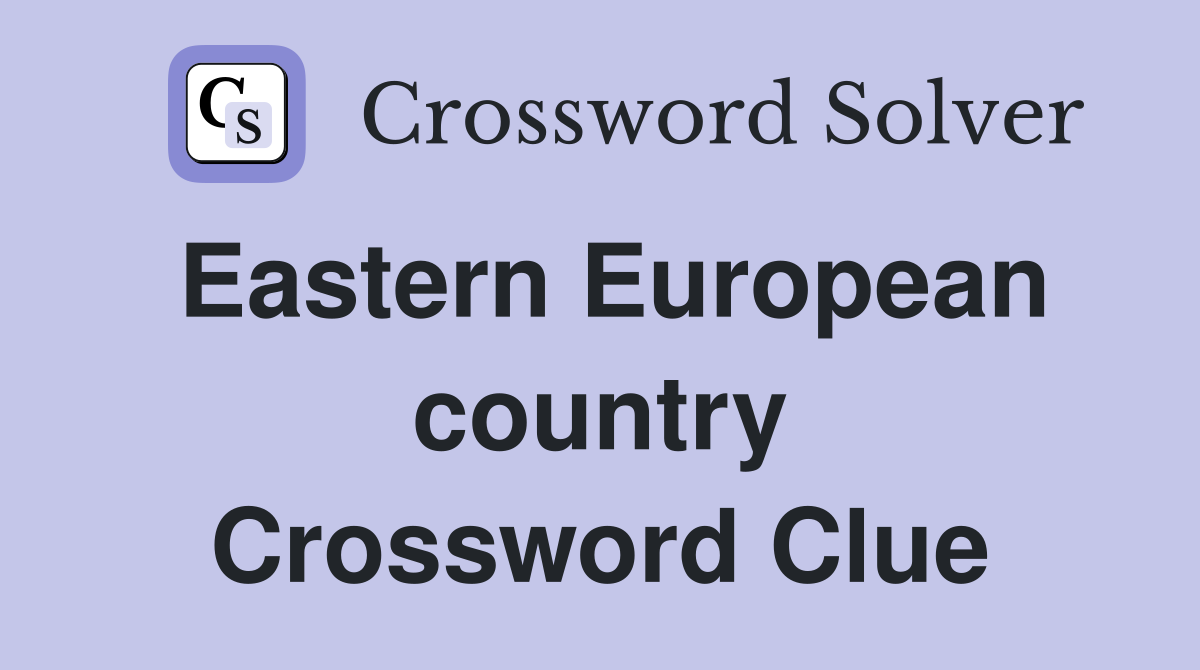 Eastern European country Crossword Clue