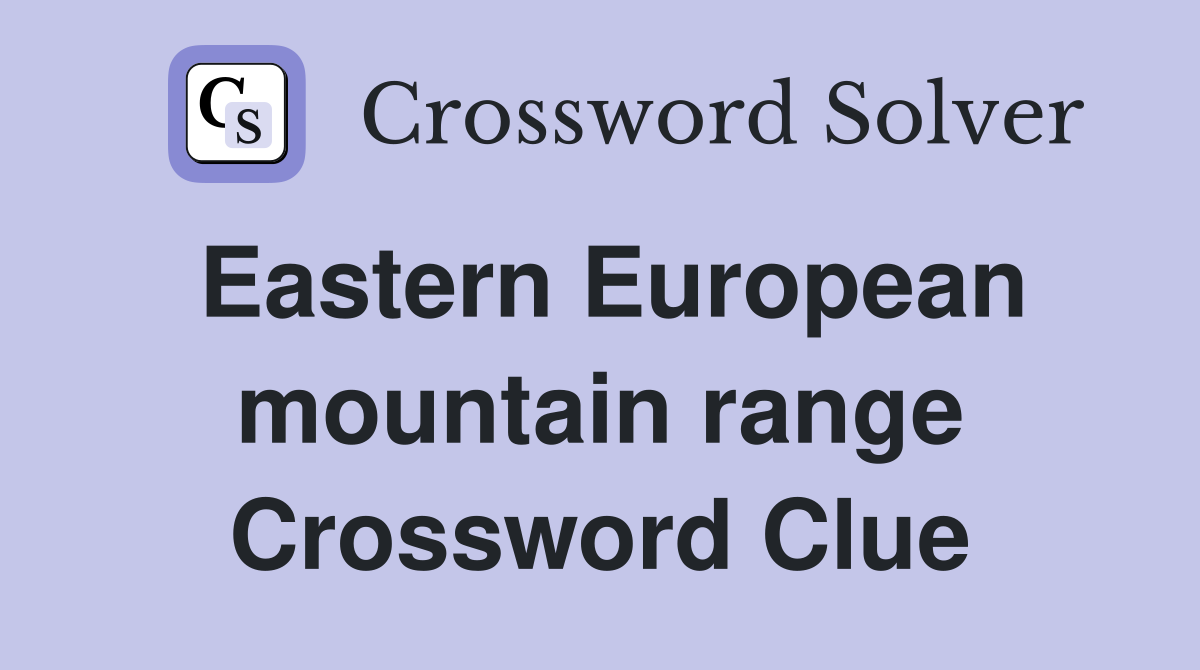 Eastern European mountain range Crossword Clue
