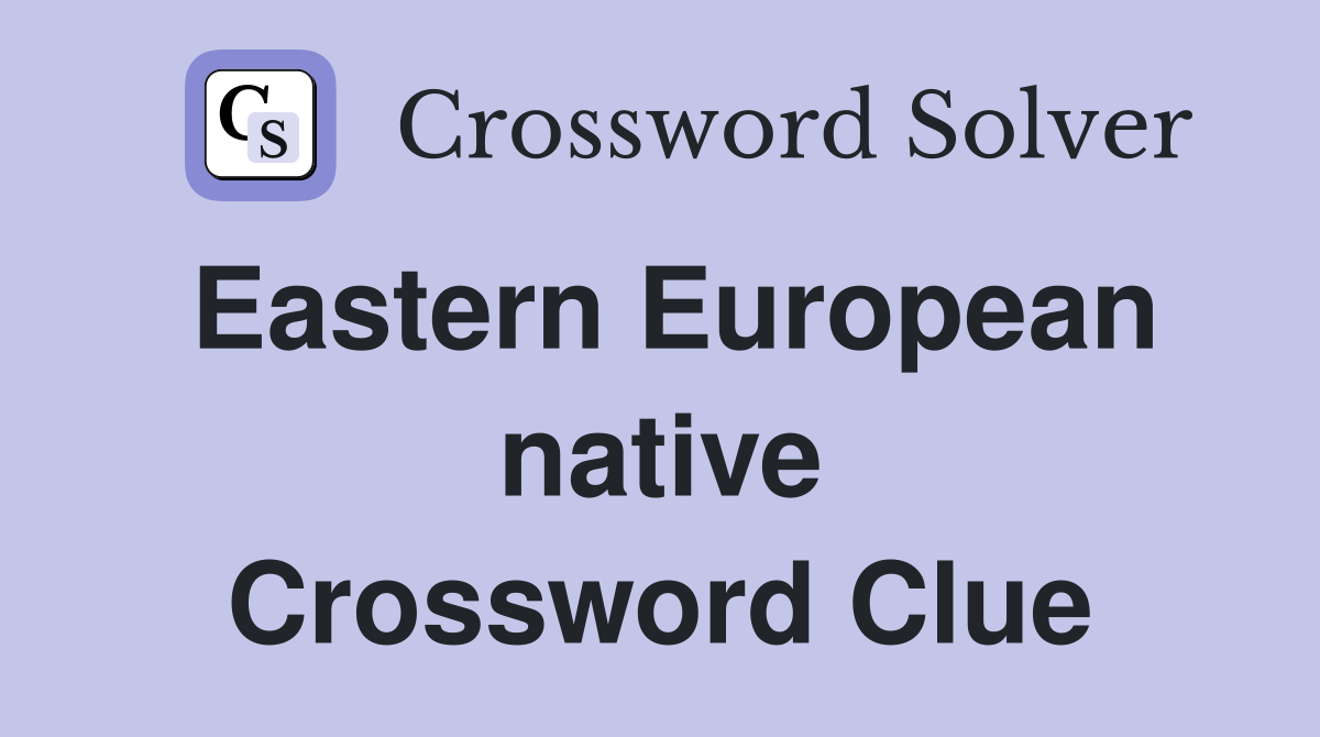 Eastern European native Crossword Clue
