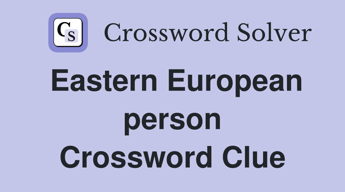 Eastern European person Crossword Clue