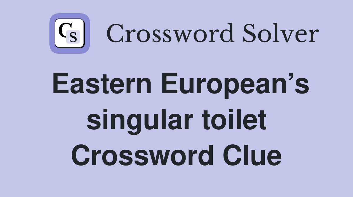 Eastern European’s singular toilet Crossword Clue