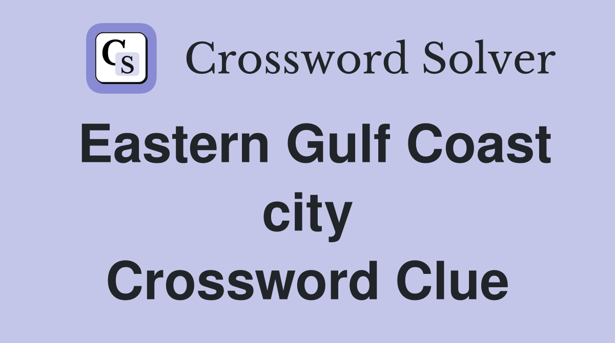 Eastern Gulf Coast city Crossword Clue