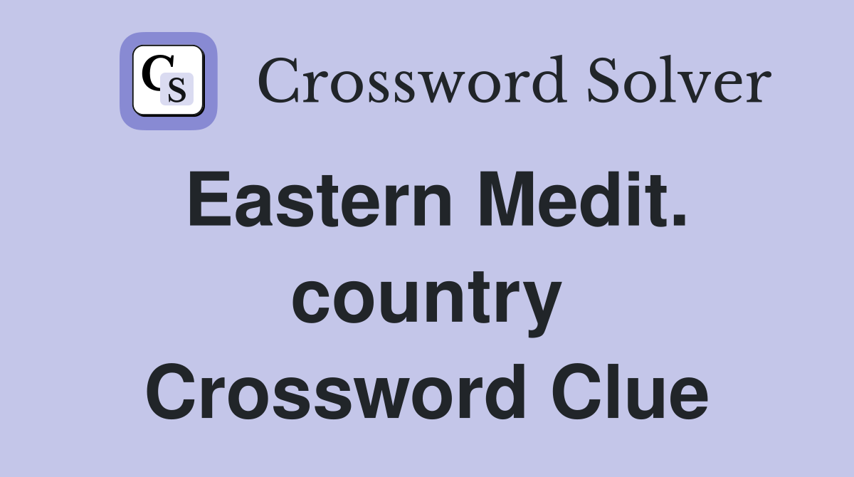 Eastern Medit. country Crossword Clue