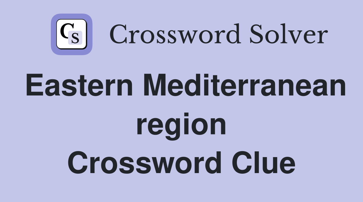 Eastern Mediterranean region Crossword Clue
