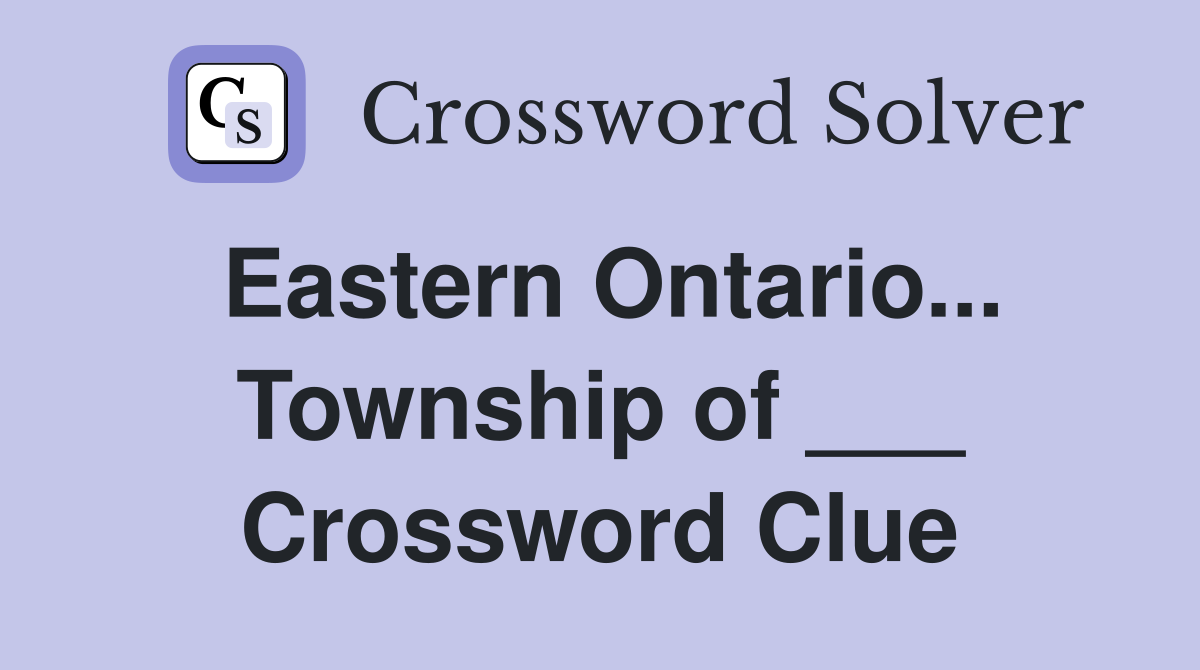 Eastern Ontario... Township of ___ Crossword Clue