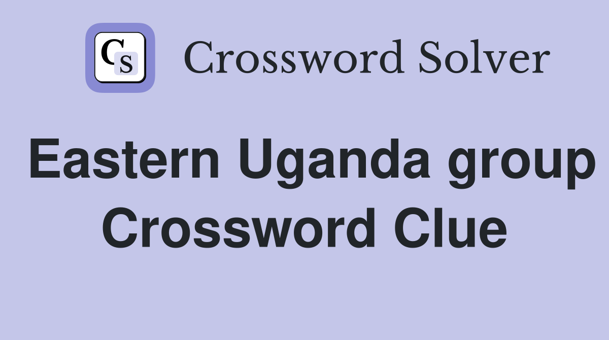 Eastern Uganda group Crossword Clue
