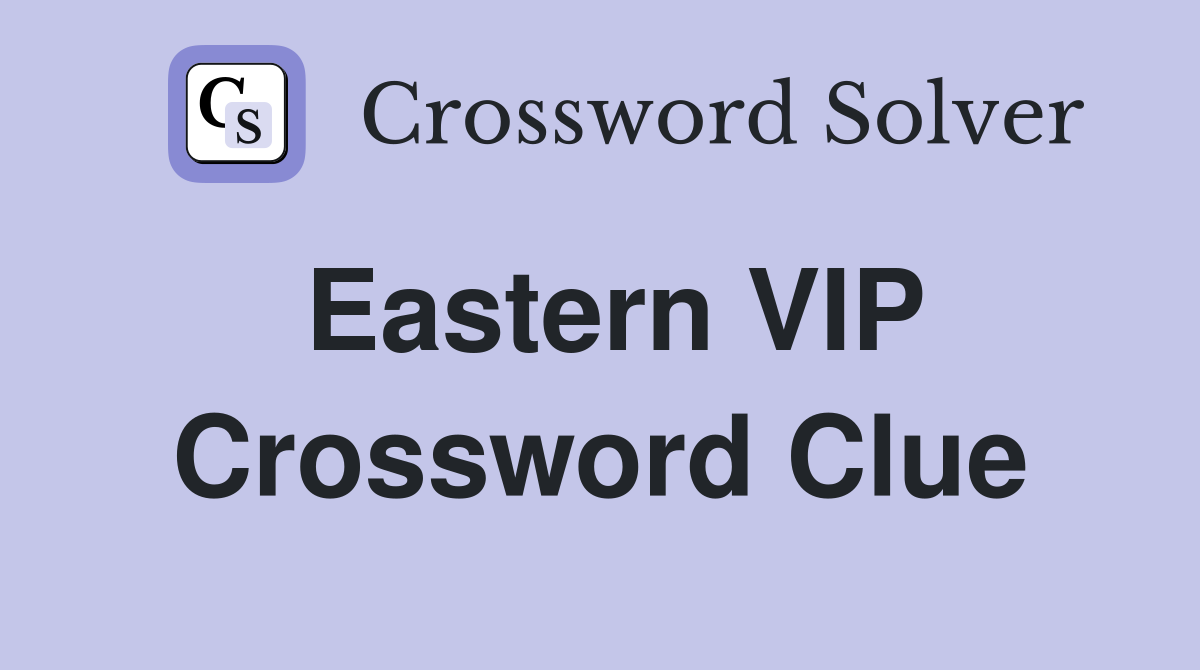 Eastern VIP Crossword Clue