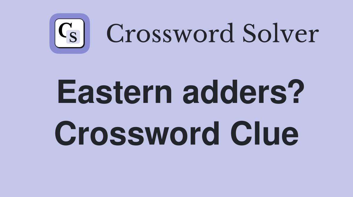 Eastern adders? Crossword Clue