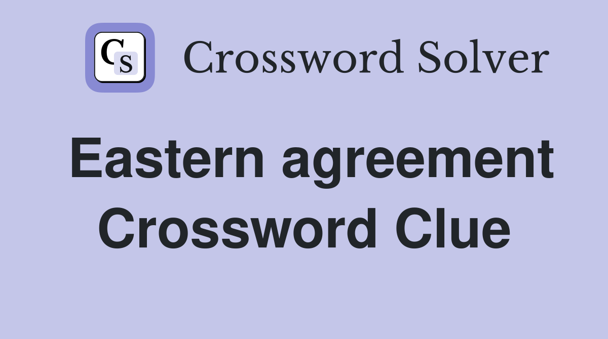 Eastern agreement Crossword Clue