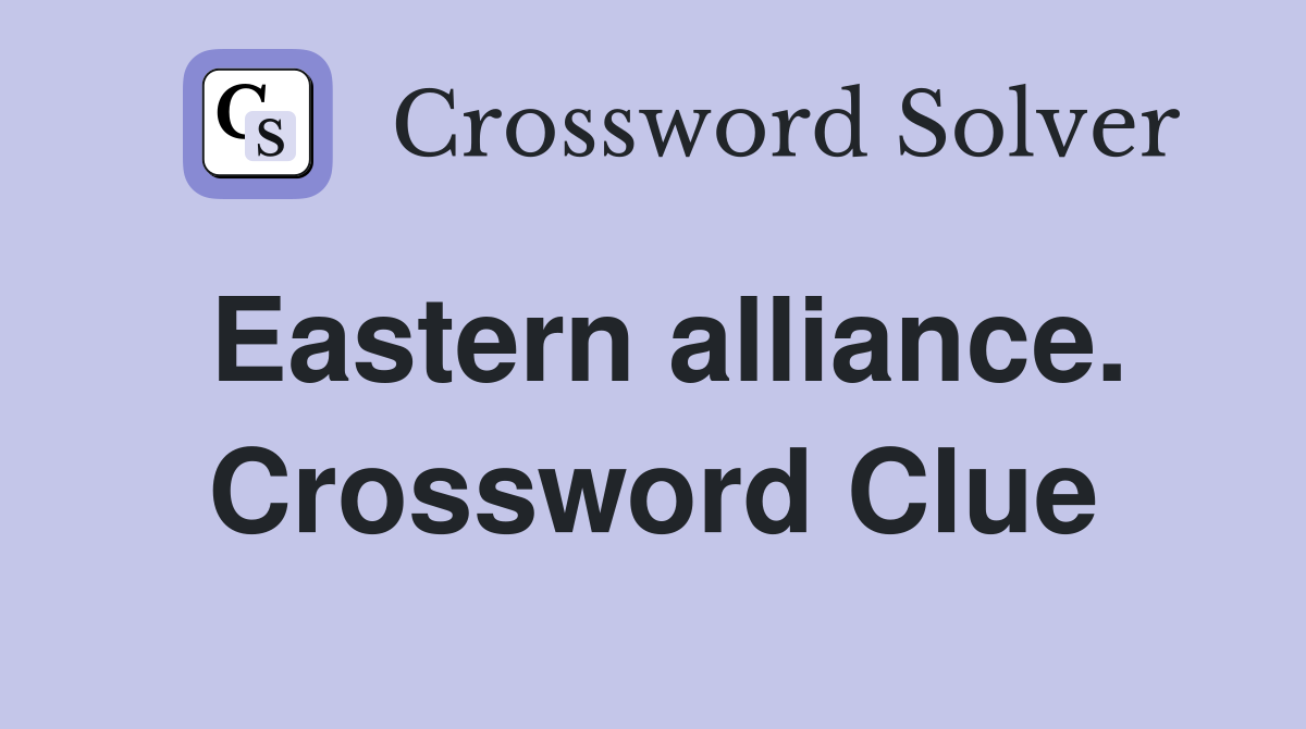Eastern alliance. Crossword Clue
