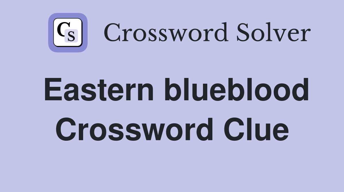 Eastern blueblood Crossword Clue