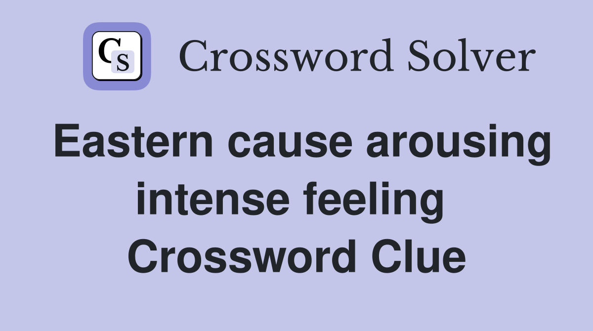 Eastern cause arousing intense feeling  Crossword Clue