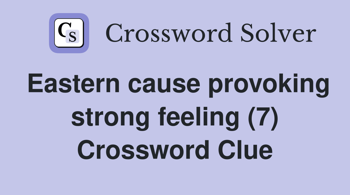 Eastern cause provoking strong feeling (7) Crossword Clue