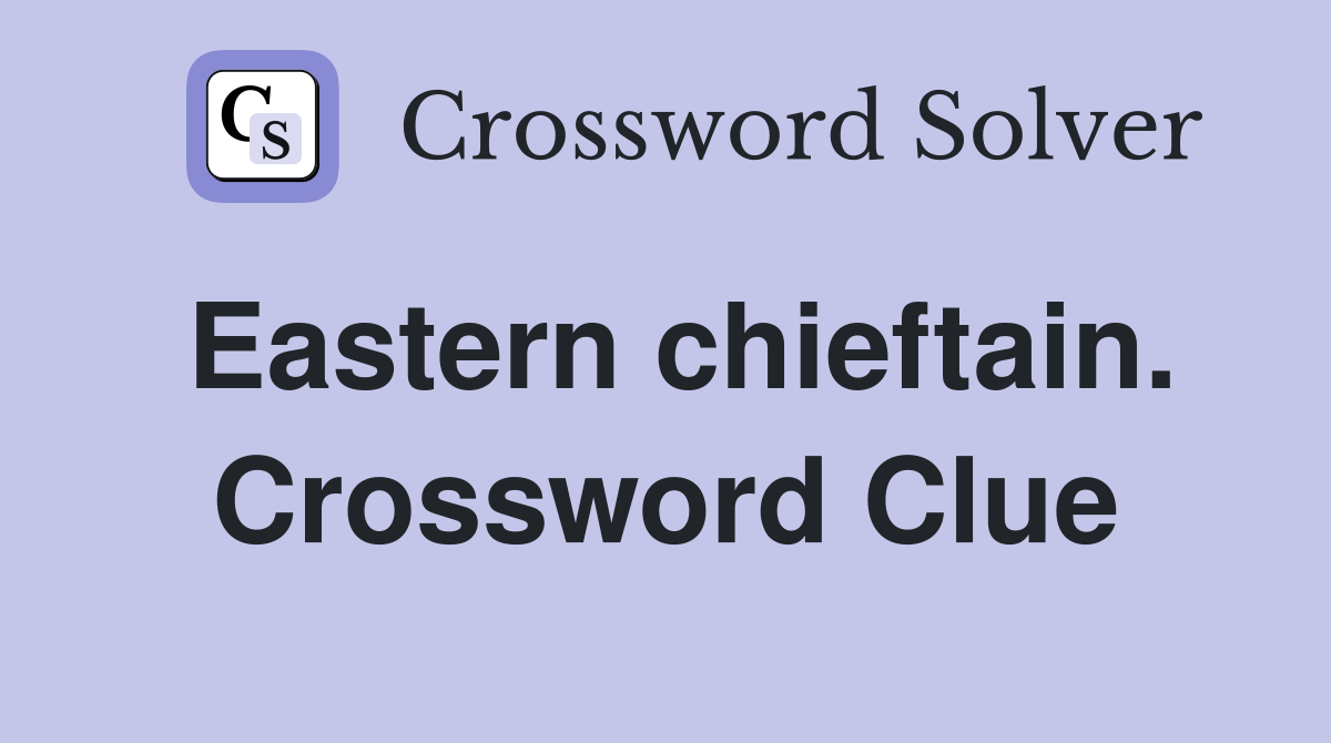 Eastern chieftain. Crossword Clue