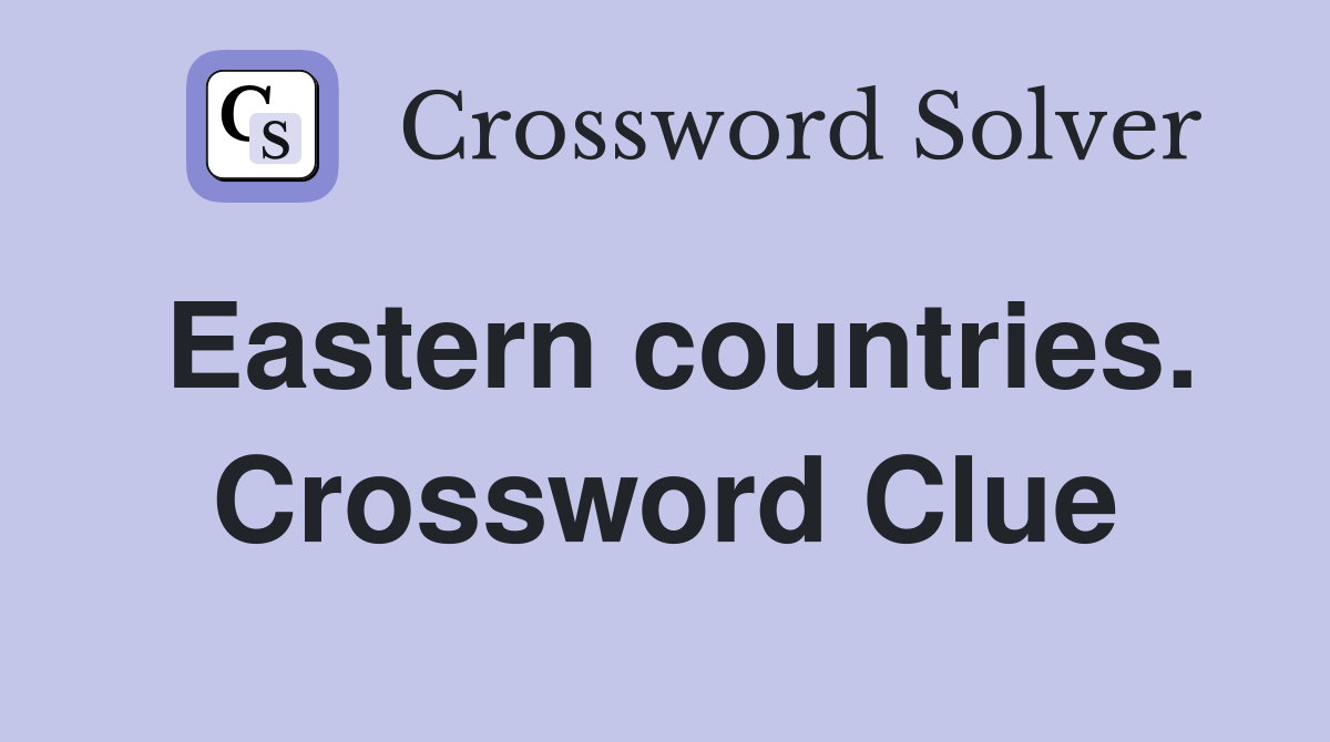 Eastern countries. Crossword Clue