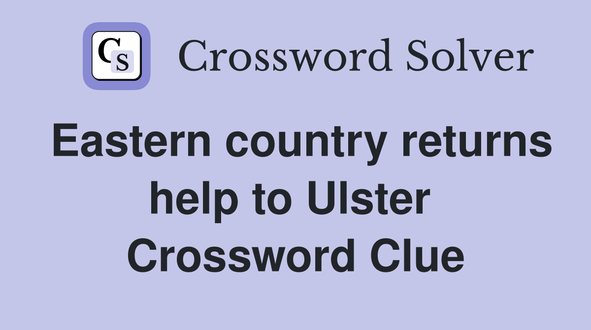 Eastern country returns help to Ulster  Crossword Clue