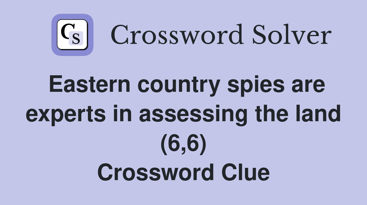 Eastern country spies are experts in assessing the land (6,6) Crossword Clue