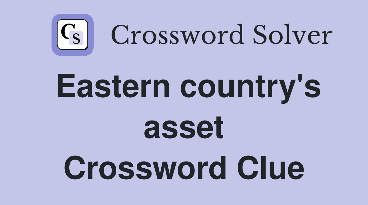 Eastern country's asset Crossword Clue