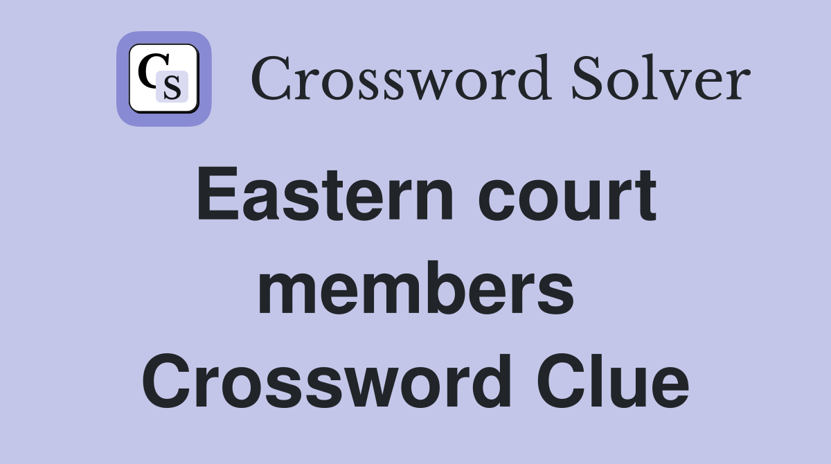 Eastern court members Crossword Clue