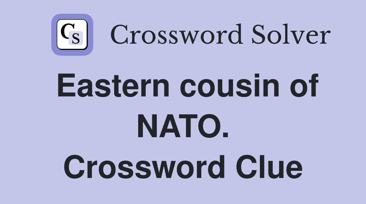 Eastern cousin of NATO. Crossword Clue