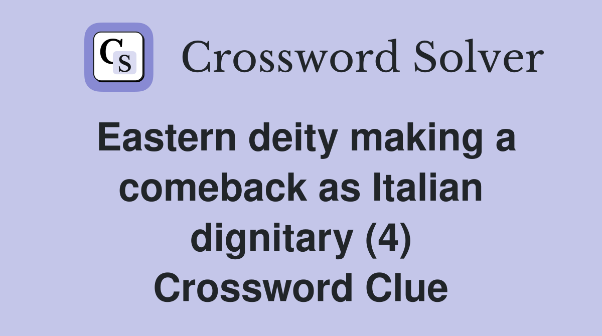 Eastern deity making a comeback as Italian dignitary (4) Crossword Clue