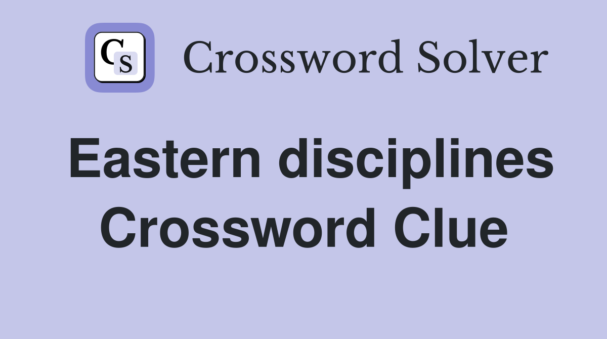 Eastern disciplines Crossword Clue Answers Crossword Solver