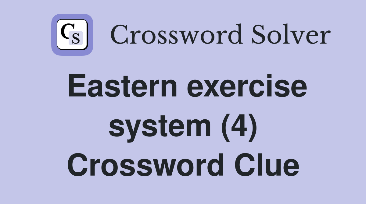 Eastern exercise system (4) Crossword Clue
