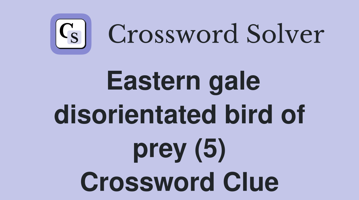 Eastern gale disorientated bird of prey (5) Crossword Clue