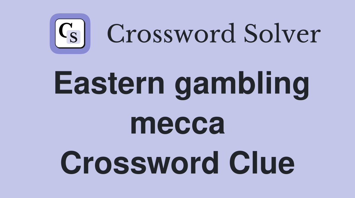 Eastern gambling mecca Crossword Clue