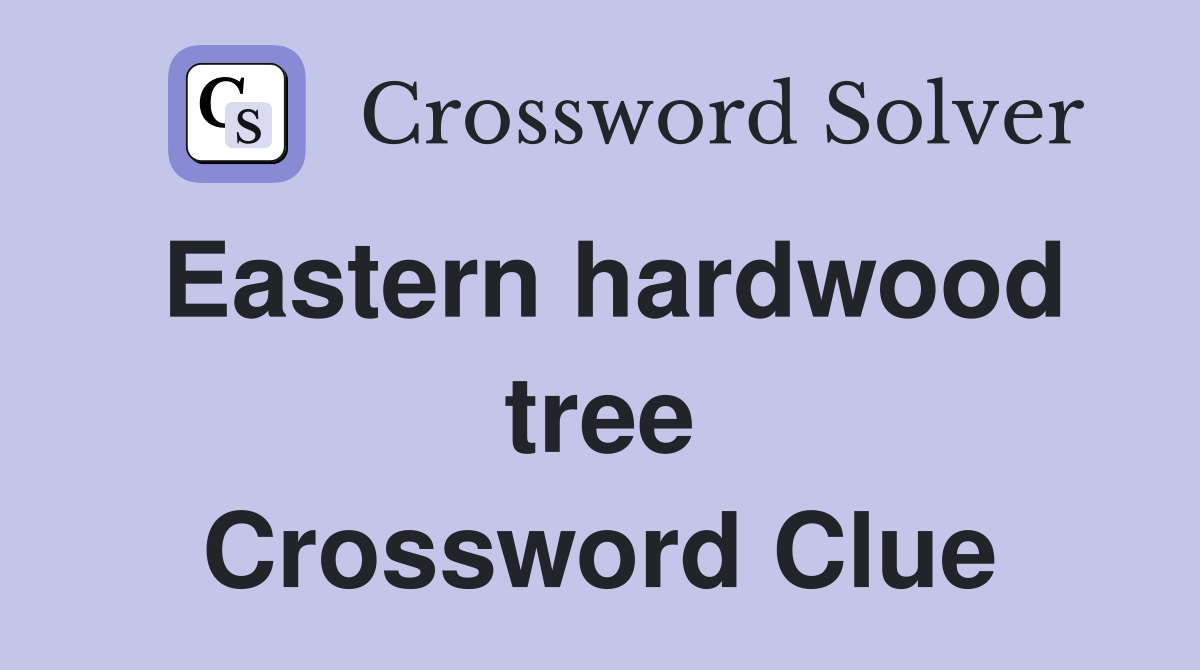 Eastern hardwood tree Crossword Clue