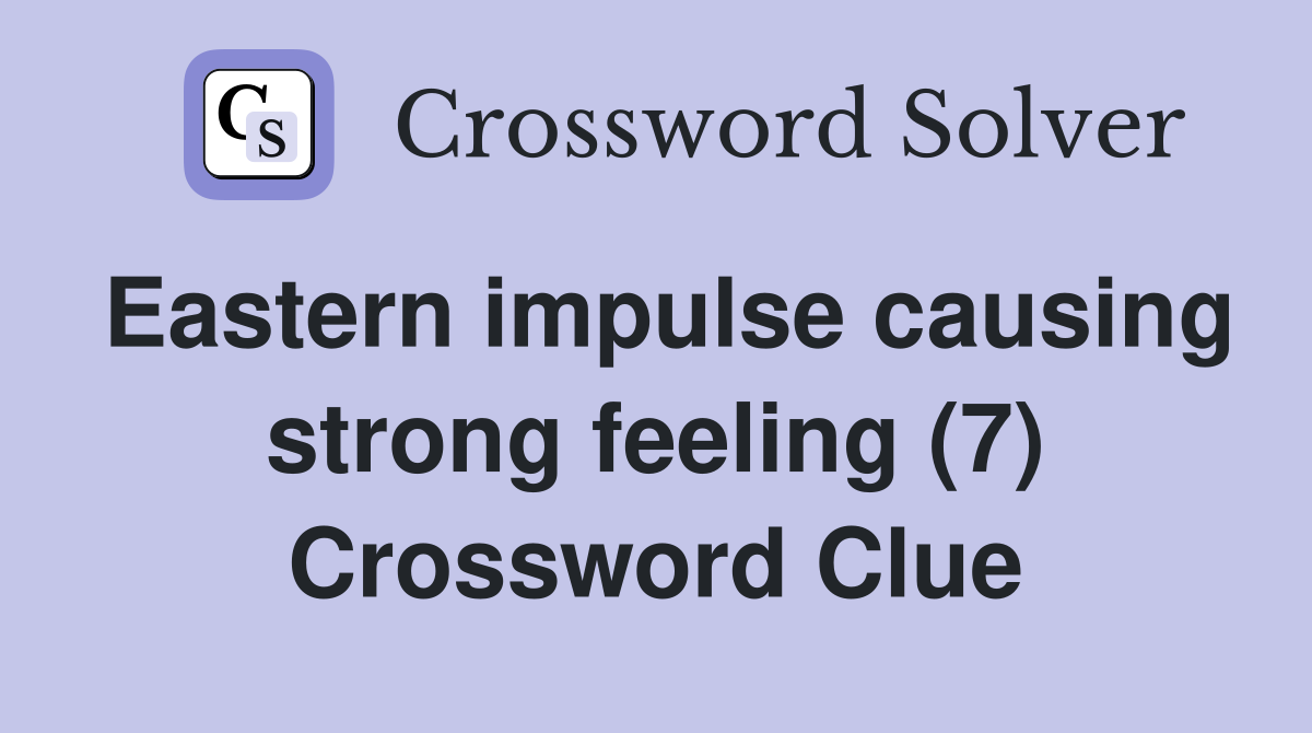 Eastern impulse causing strong feeling (7) Crossword Clue
