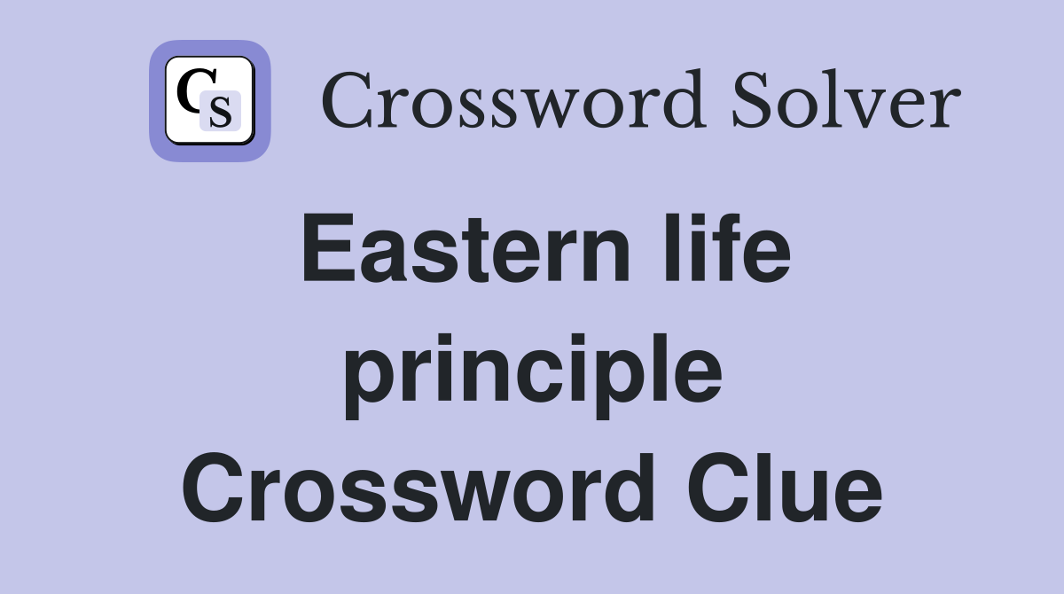 Eastern life principle Crossword Clue