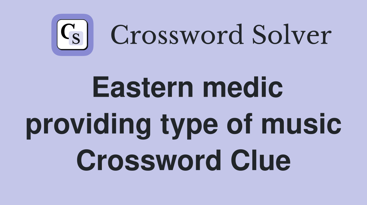 Eastern medic providing type of music Crossword Clue
