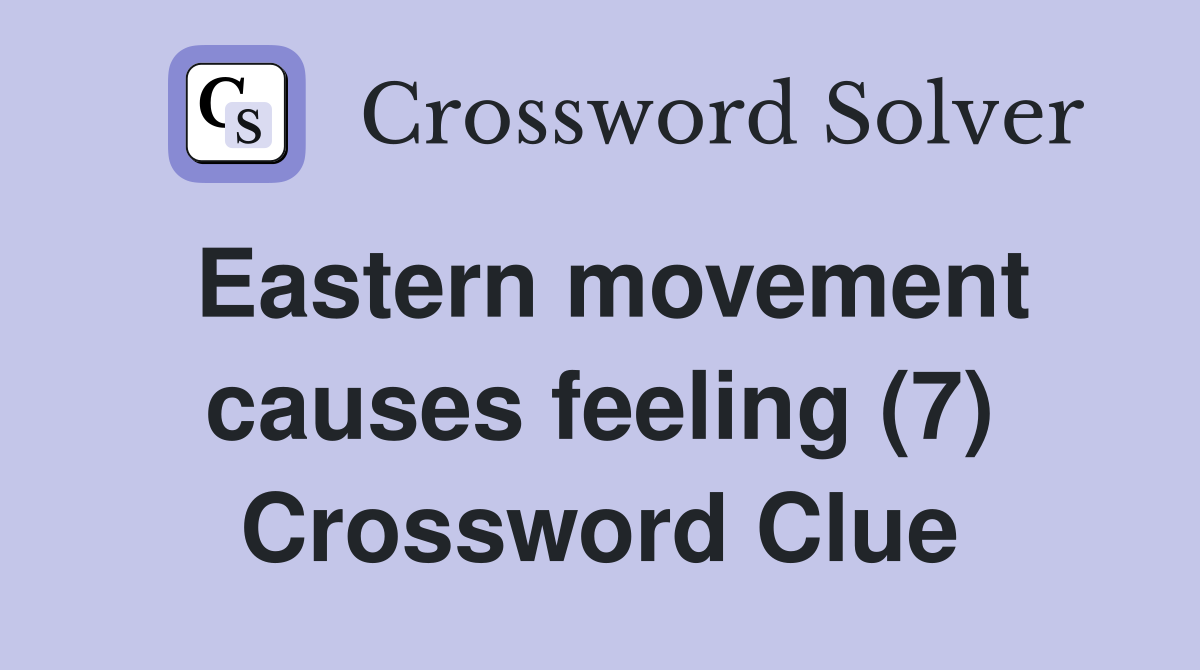Eastern movement causes feeling (7) Crossword Clue
