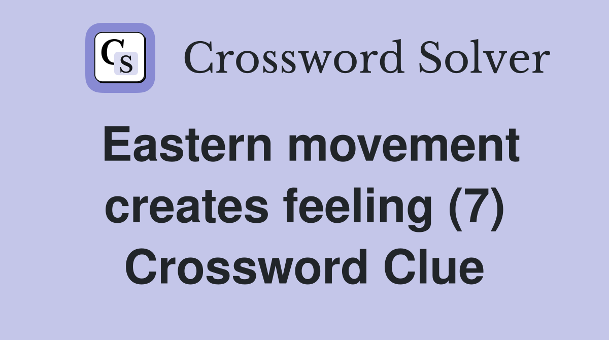 Eastern movement creates feeling (7) Crossword Clue