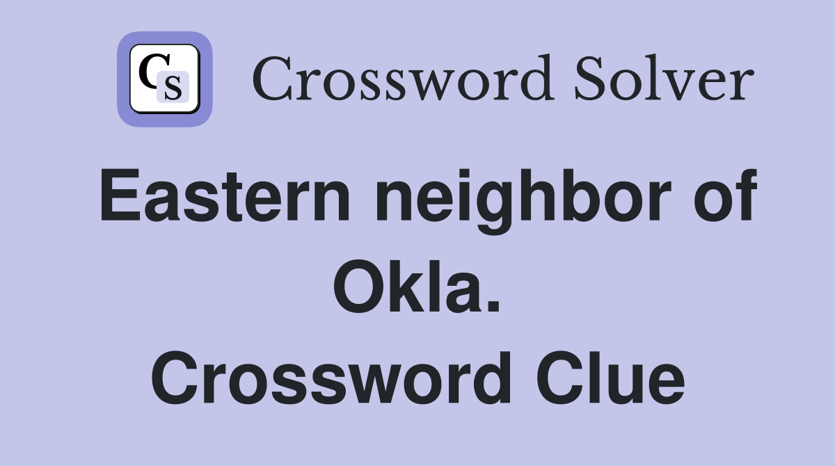 Eastern neighbor of Okla. Crossword Clue