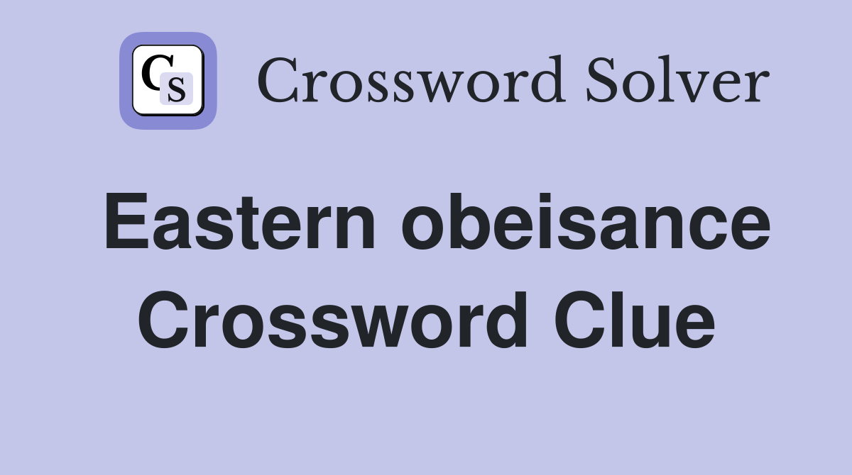 Eastern obeisance Crossword Clue