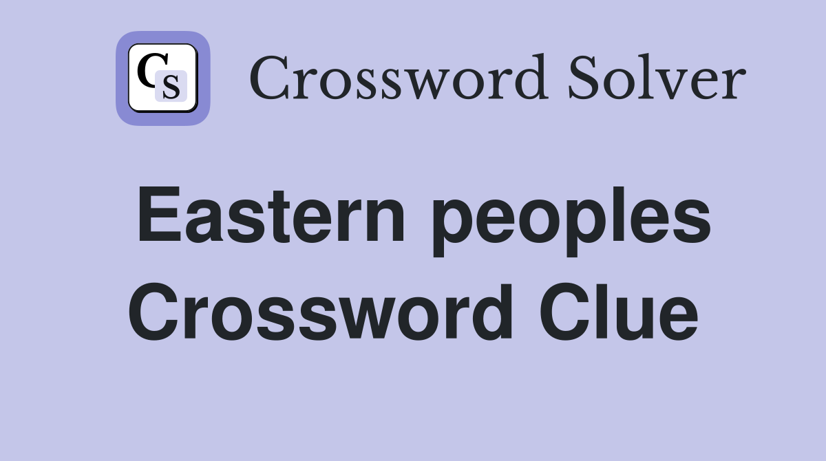 Eastern peoples Crossword Clue
