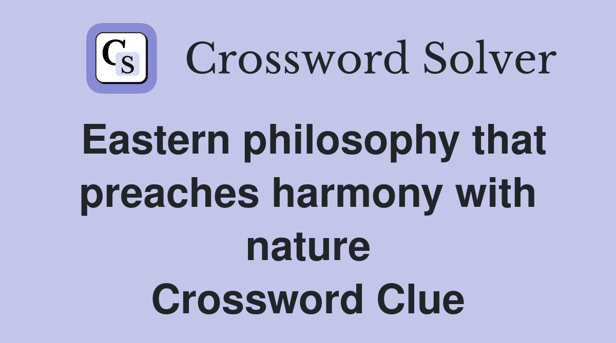 Eastern philosophy that preaches harmony with nature Crossword Clue