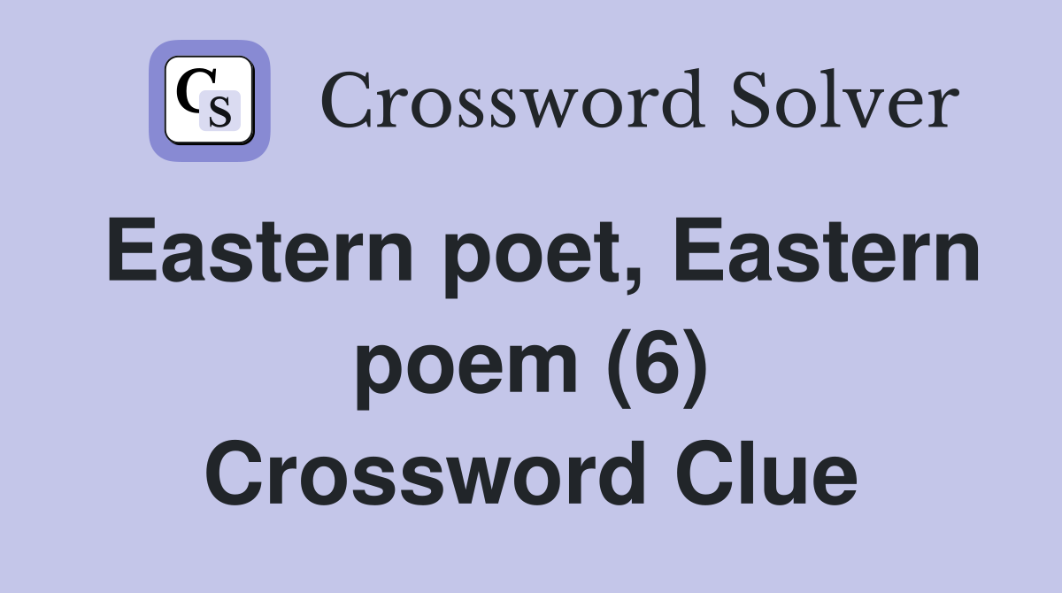 Eastern poet, Eastern poem (6) Crossword Clue