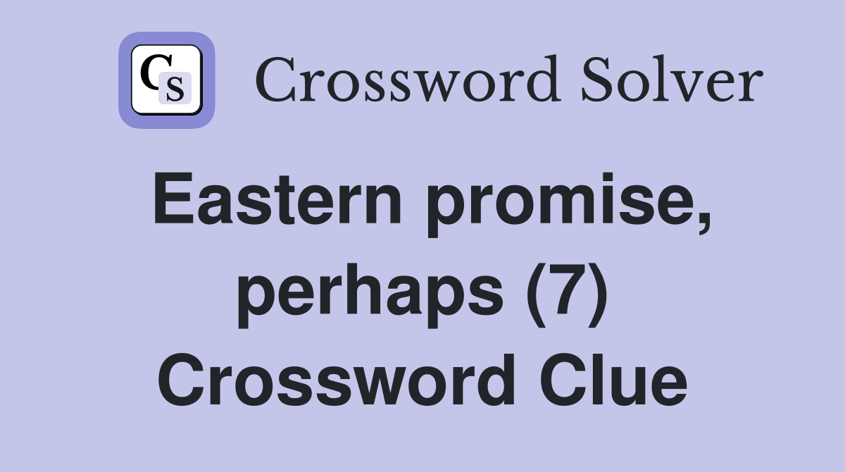 Eastern promise, perhaps (7) Crossword Clue