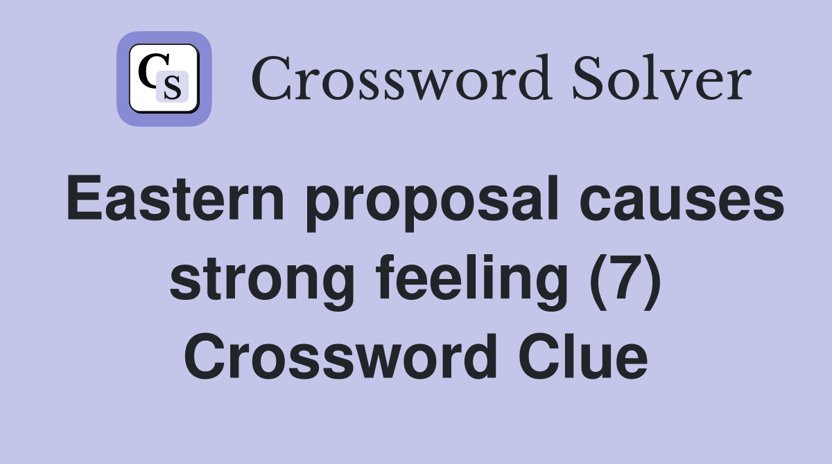 Eastern proposal causes strong feeling (7) Crossword Clue