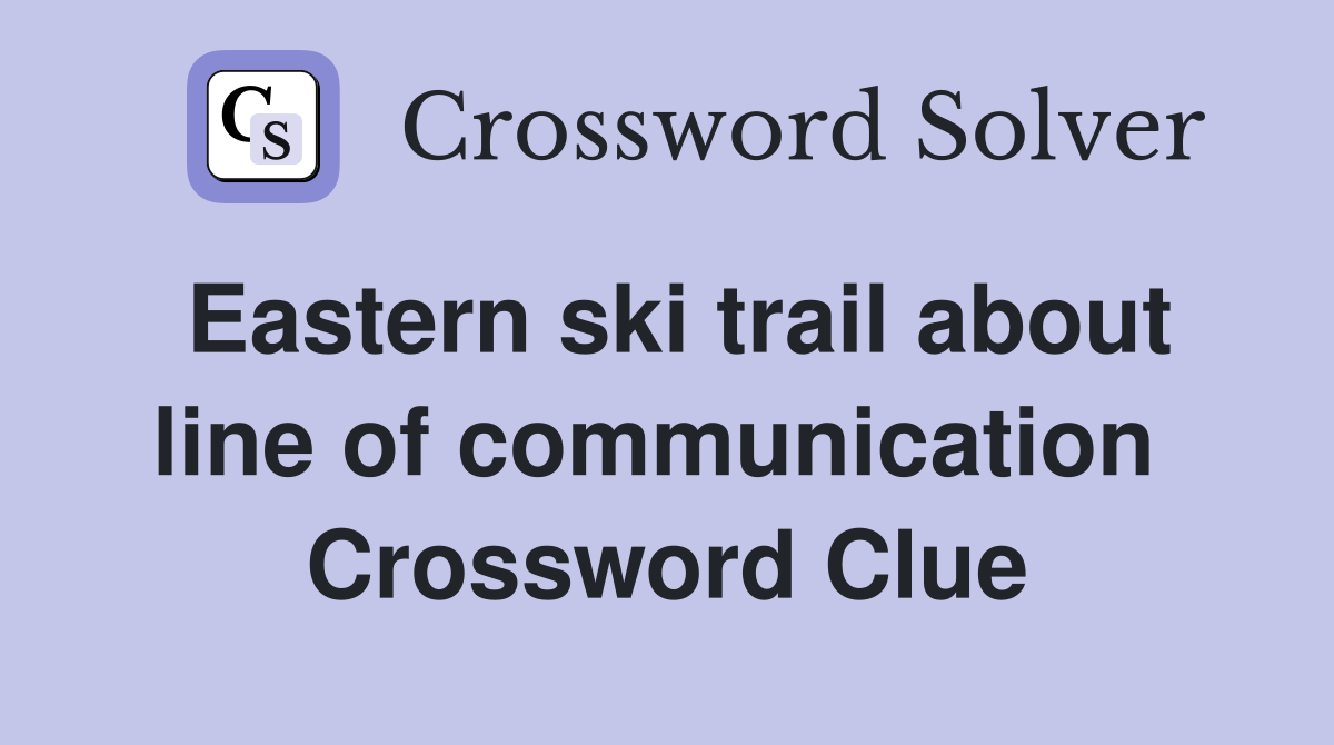 Eastern ski trail about line of communication  Crossword Clue